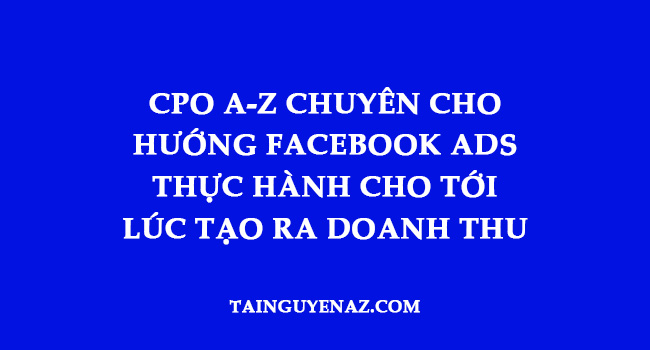 cpo-a-z-chuyen-cho-huong-facebook-ads