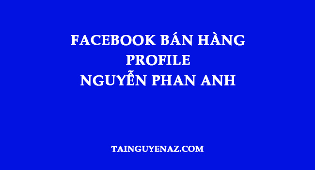 facebook-ban-hang-profile-nguyen-phan-anh