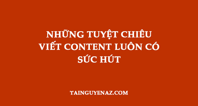 nhung-tuyet-chieu-viet-content-luon-co-suc-hut