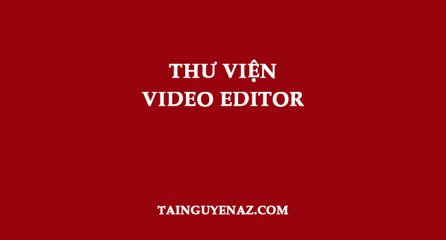 thu-vien-video-editor